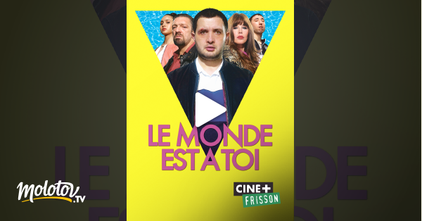 Le Monde Est A Toi En Streaming Le monde est à toi en Streaming sur Ciné+ Frisson - Molotov.tv