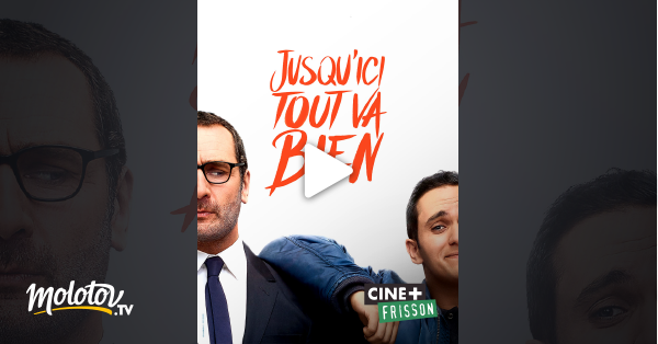 Jusquici Tout Va Bien En Streaming Jusqu'ici tout va bien en Streaming & Replay sur Ciné+ Frisson - Molotov.tv
