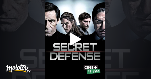 Secret Défense En Streaming Secret défense en Streaming sur Ciné+ Frisson - Molotov.tv