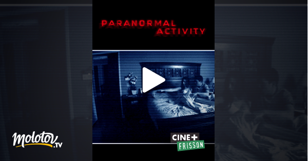 Paranormal Activity 1 Streaming Francais Paranormal Activity en Streaming - Molotov.tv