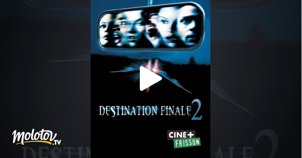 Destination Finale Streaming Vostfr Destination finale 2 en Streaming - Molotov.tv