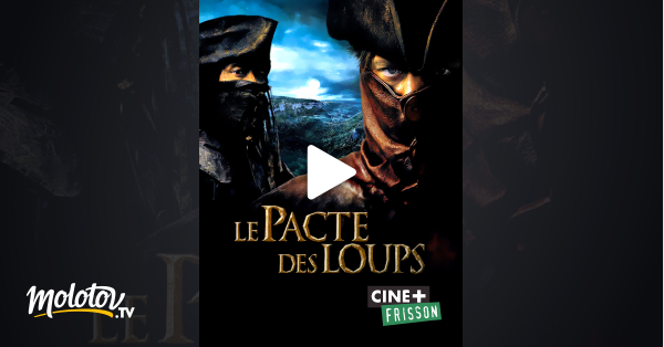 Pacte Des Loups Streaming Le pacte des loups en Streaming - Molotov.tv