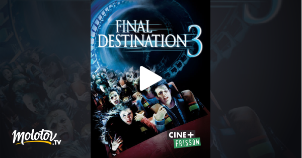 Destination Final 3 Streaming Destination finale 3 en Streaming - Molotov.tv