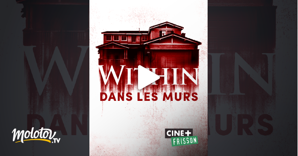 Within Dans Les Murs Streaming Within : Dans les murs en Streaming sur Ciné+ Frisson - Molotov.tv
