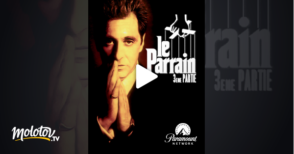 Le Parrain Streaming Vf Le Parrain 3 en Streaming & Replay sur Paramount Channel - Molotov.tv