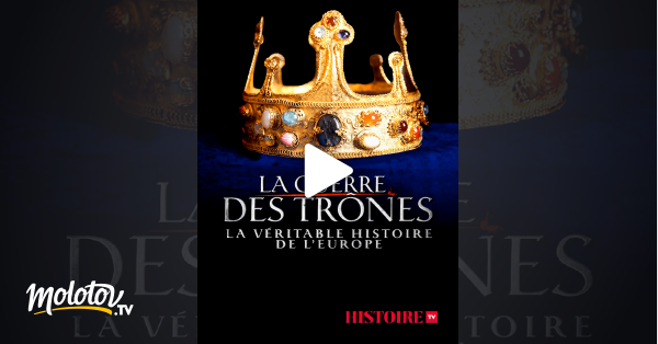 La Guerre Des Trônes La Véritable Histoire De L'europe Streaming La guerre des trônes, la véritable histoire de l'Europe en Streaming