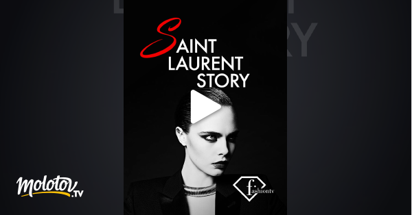 Saint Laurent En Streaming Saint Laurent Story en Streaming & Replay sur Fashion TV - Molotov.tv
