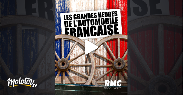 Les Grandes Heures De L Automobile Française Les grandes heures de l'automobile française en Streaming - Molotov.tv
