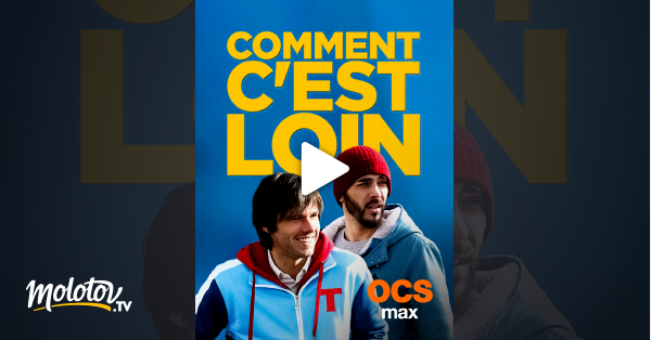 Comment c'est loin en Streaming - Molotov.tv