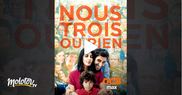 Nous Trois Ou Rien Streaming Vf Nous trois ou rien en Streaming - Molotov.tv