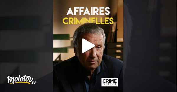 Une Affaire Criminelle Streaming Affaires criminelles en Streaming sur Crime District - Molotov.tv