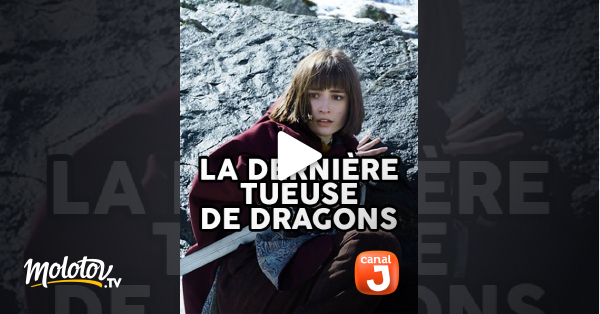 La Dernière Tueuse De Dragons Streaming La dernière tueuse de dragons en Streaming - Molotov.tv