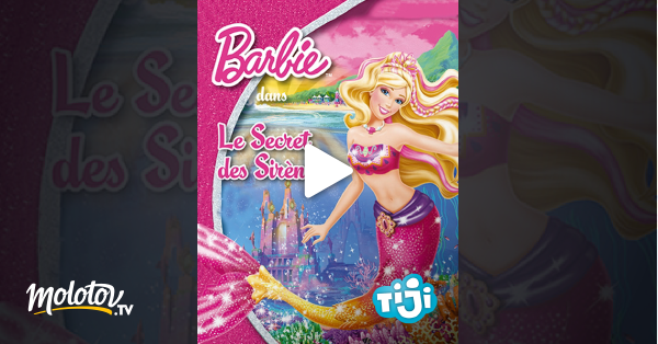Barbie Et Le Secret Des Sirènes 2 Streaming Barbie et le secret des sirènes 2 en Streaming - Molotov.tv