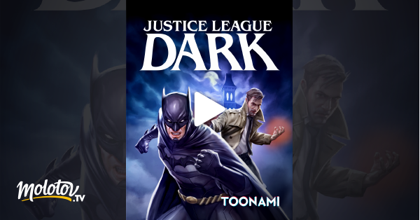 Justice League Dark Streaming Vostfr Justice League : Dark en Streaming - Molotov.tv