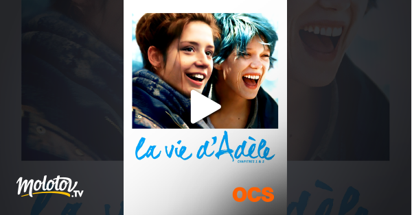 La Vie D Adèle Streaming Gratuit La vie d'Adèle : chapitres 1 & 2 en Streaming sur OCS - Molotov.tv