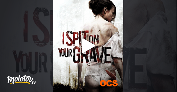 I Spit On Your Grave 3 Streaming I Spit on Your Grave en Streaming sur OCS - Molotov.tv
