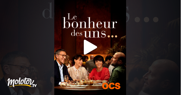 Le Bonheur Des Uns Streaming Complet Le bonheur des uns en Streaming sur OCS - Molotov.tv