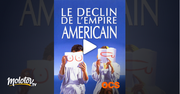 Le Declin De L Empire Americain Streaming Le déclin de l'empire Américain en Streaming sur OCS - Molotov.tv