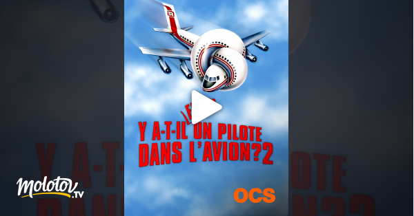 Y A T Il Un Pilote Dans L'avion Streaming Y a-t-il enfin un pilote dans l'avion ? en Streaming sur OCS - Molotov.tv