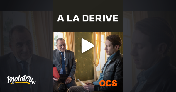 A La Derive Streaming A la dérive en Streaming sur OCS - Molotov.tv