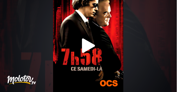 Film 7h58 Ce Samedi Là 7H58 Ce samedi-là en Streaming sur OCS - Molotov.tv