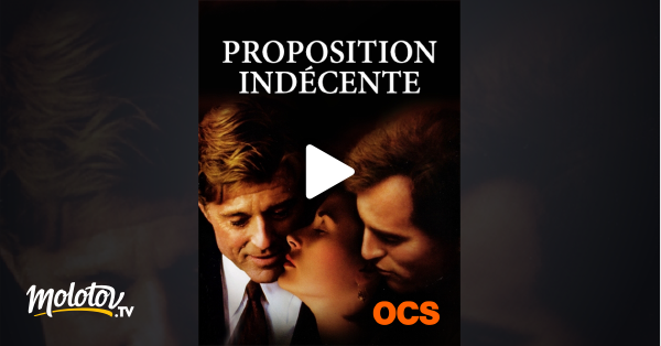Proposition Indécente Film Complet En Francais Gratuit Proposition indécente en Streaming sur OCS - Molotov.tv