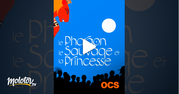 Le pharaon, le sauvage et la princesse en Streaming sur OCS 