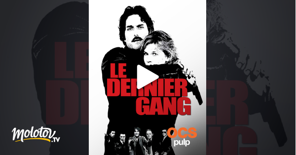 Le Dernier Gang Streaming Vf Le dernier gang en Streaming - Molotov.tv
