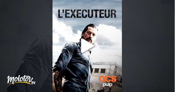 L Exécuteur Streaming Vf L'exécuteur en Streaming sur OCS Choc - Molotov.tv