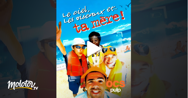 Le Ciel L Oiseau Et Ta Mere Le ciel, les oiseaux et... ta mère ! en Streaming - Molotov.tv