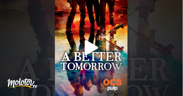 A Better Tomorrow Streaming A Better Tomorrow en Streaming - Molotov.tv