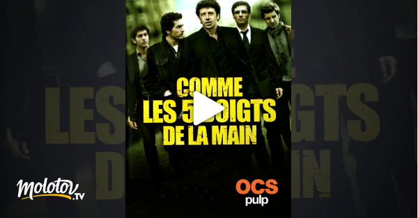 Comme Les 5 Doigts De La Main Streaming Comme les 5 doigts de la main en Streaming - Molotov.tv