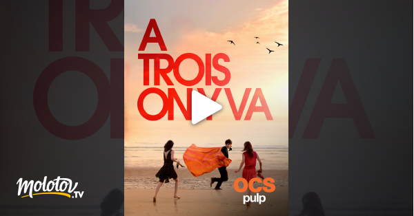 A Trois On Y Va Streaming A trois on y va en Streaming - Molotov.tv