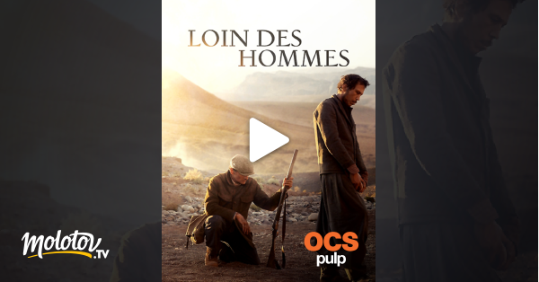 Loin Des Hommes Streaming Loin des hommes en Streaming - Molotov.tv