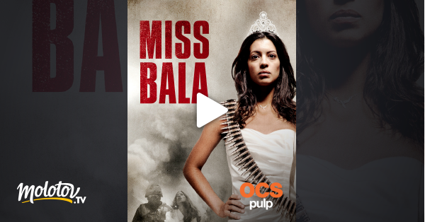 Miss Bala En Streaming Miss Bala en Streaming - Molotov.tv