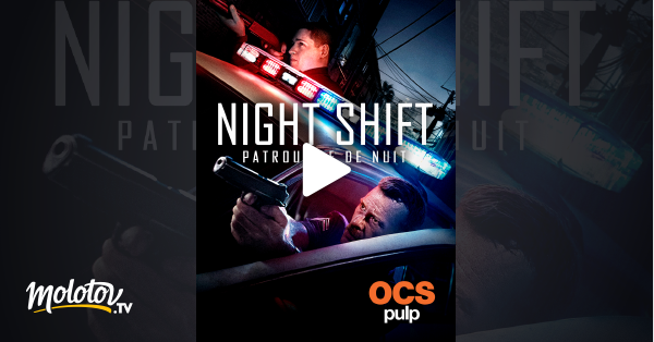 Night Shift Patrouille De Nuit Night Shift - Patrouille de nuit en Streaming sur OCS Choc - Molotov.tv