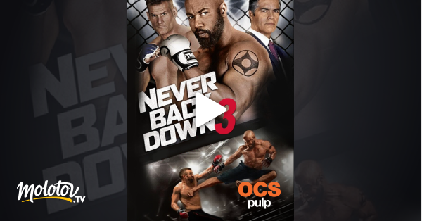 Streaming Complet 3 Tv Never Back Down 3 en Streaming - Molotov.tv