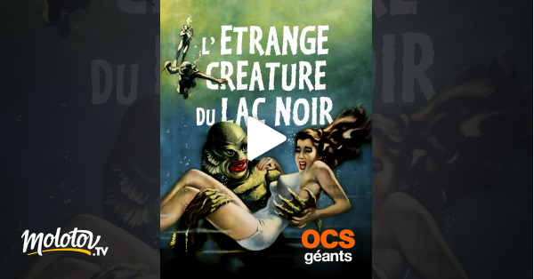 L étrange Créature Du Lac Noir Streaming L'étrange créature du lac Noir en Streaming - Molotov.tv