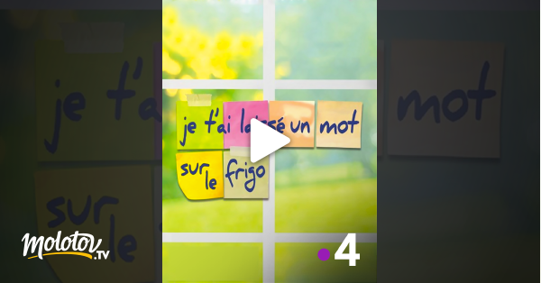 Je t'ai laissé un mot sur le frigo en streaming gratuit sur France 4
