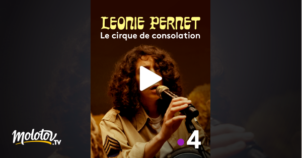 Léonie Pernet Le Cirque De Consolation En Streaming Gratuit 