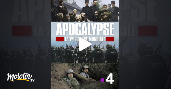Apocalypse Première Guerre Mondiale Episode 3 Apocalypse : la Première Guerre mondiale en Streaming - Molotov.tv
