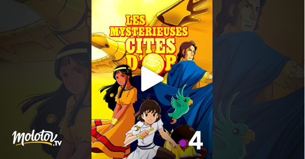 Les Mystérieuses Cités D'or Saison 4 Replay Les mystérieuses cités d'Or en Streaming & Replay sur France 4 - Molotov.tv