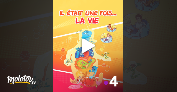 Il était Une Fois La Vie Streaming Il était une fois... la vie en Streaming & Replay sur France 4 - Molotov.tv