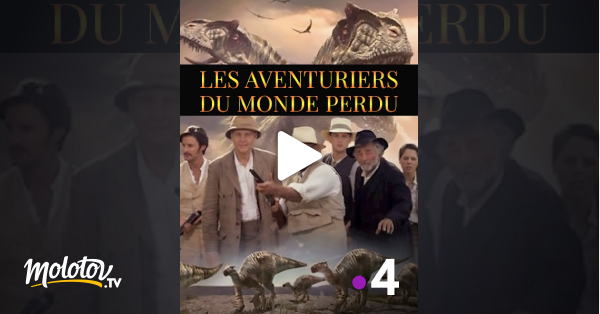 Les Aventuriers Du Monde Perdu Les aventuriers du monde perdu en Streaming - Molotov.tv