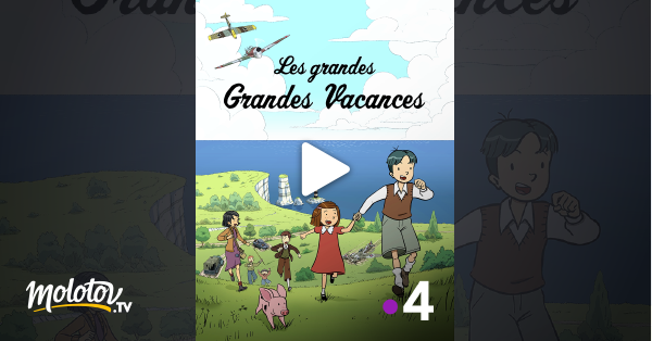 Les Grande Vacances Streaming Les grandes grandes vacances en Streaming - Molotov.tv
