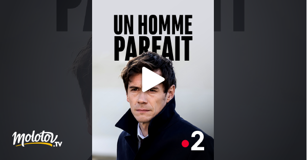Un Homme Parfait Streaming Un homme parfait en Streaming - Molotov.tv