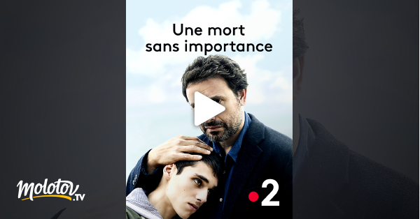 Une Mort Sans Importance Film Une mort sans importance en Streaming - Molotov.tv