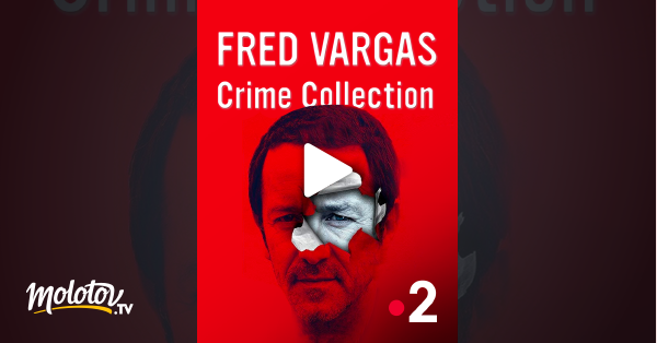 Collection Fred Vargas en streaming gratuit