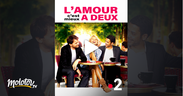 Lamour Cest Mieux A Deux Streaming L'amour c'est mieux à deux en Streaming - Molotov.tv
