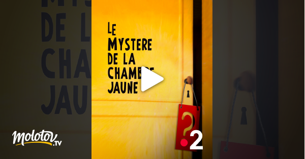 Le Mystere De La Chambre Jaune Streaming Le mystère de la chambre jaune en Streaming - Molotov.tv